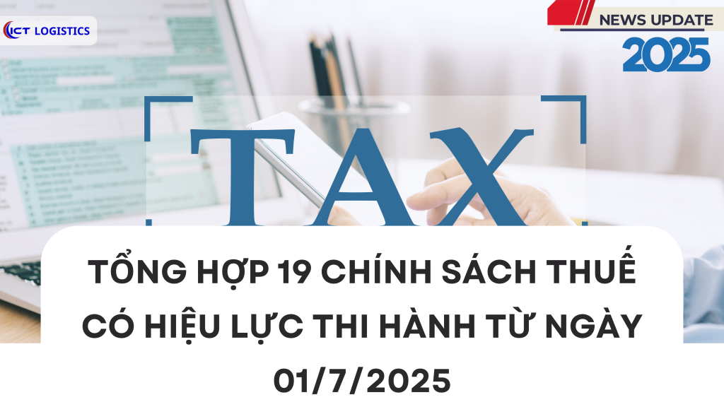 Tổng hợp 19 chính sách thuế có hiệu lực thi hành từ ngày 01/7/2025
