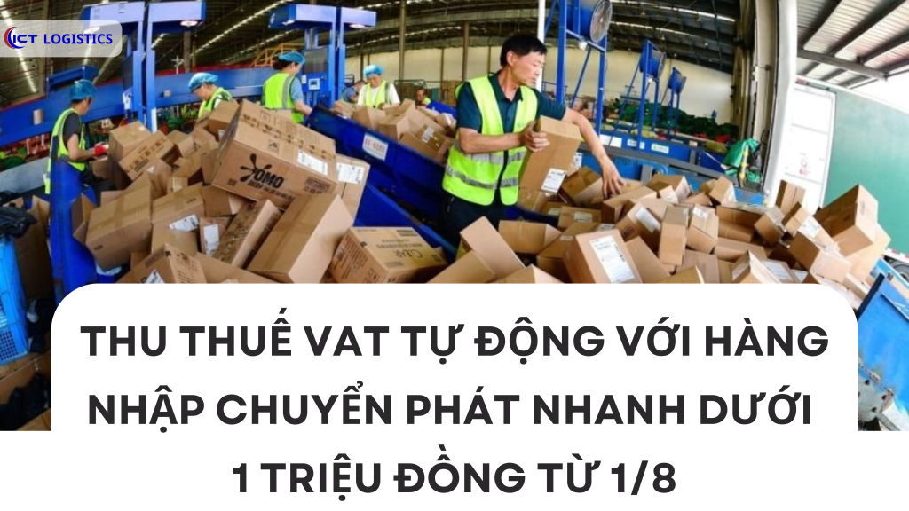 Thu thuế VAT tự động với hàng nhập chuyển phát nhanh dưới 1 triệu đồng từ 1/8