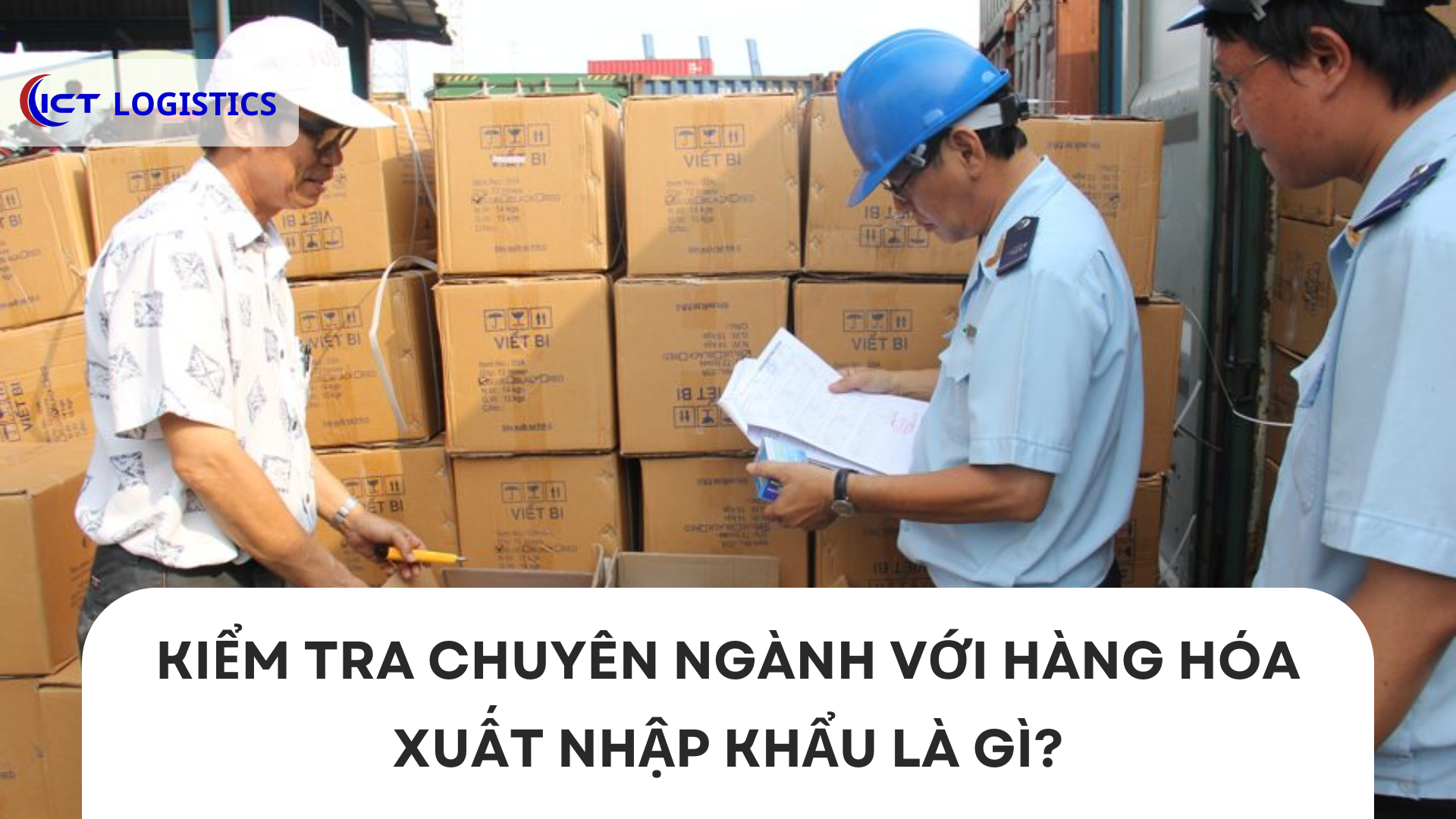 Kiểm tra chuyên ngành với hàng hóa xuất nhập khẩu là gì?